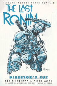 Title: Teenage Mutant Ninja Turtles: The Last Ronin Director's Cut, Author: Kevin Eastman