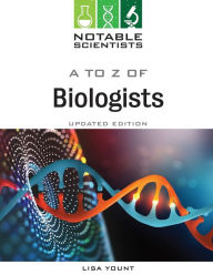 Title: A to Z of Biologists, Updated Edition, Author: Lisa Yount