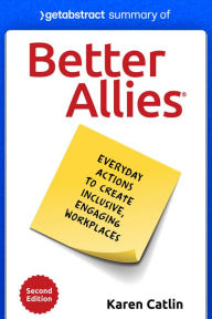 Title: Summary of Better Allies by Karen Catlin: Everyday Actions to Create Inclusive, Engaging Workplaces, Author: getAbstract AG