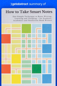Title: Summary of How to Take Smart Notes by Sönke Ahrens: One Simple Technique to Boost Writing, Learning and Thinking - for Students, Academics and Nonfiction Book Writers, Author: getAbstract AG