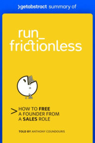 Title: Summary of run_frictionless by Anthony Coundouris: How to Free a Founder from a Sales Role, Author: getAbstract AG
