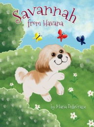 Title: Savannah from Havana, Author: Maria DelleGrazie