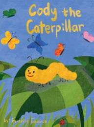 Title: Cody the Caterpillar, Author: Paulette Edwards