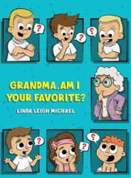 Title: Grandma, Am I Your Favorite?, Author: Linda Leigh Michael