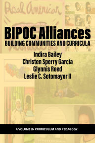 Title: Bipoc Alliances: Building Communities and Curricula, Author: Indira Bailey