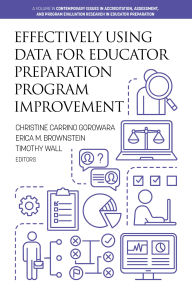 Title: Effectively Using Data for Educator Preparation Program Improvement, Author: Christine Carrino Gorowara