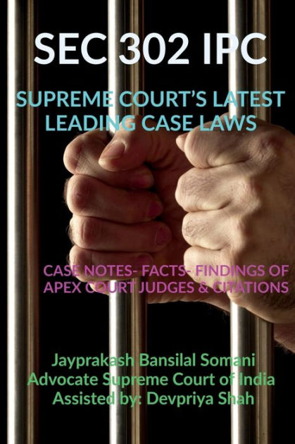 sec-302-ipc-supreme-court-s-latest-leading-case-laws-by-jayprakash