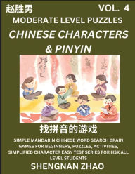 Title: Chinese Characters & Pinyin Games (Part 4) - Easy Mandarin Chinese Character Search Brain Games for Beginners, Puzzles, Activities, Simplified Character Easy Test Series for HSK All Level Students, Author: Shengnan Zhao