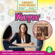 Title: We Read About the Mayor, Author: Stephanie Gaston