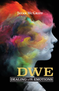 Title: DWE (Dealing with Emotions), Author: Javan McGriff