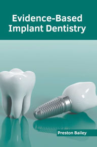 Title: Evidence-Based Implant Dentistry, Author: Preston Bailey