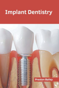 Title: Implant Dentistry, Author: Preston Bailey