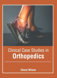 Title: Clinical Case Studies in Orthopedics, Author: Cheryl Wilson