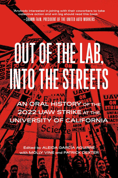 Out of the Lab, Into the Street: An Oral History of the 2022 UAW Strike at the University of California