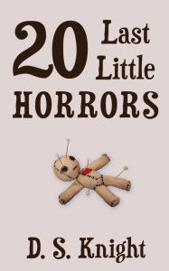 Title: 20 Last Little Horrors, Author: D S Knight