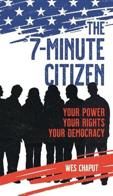 The 7-Minute Citizen: Your Power, Your Rights, and Your Democracy