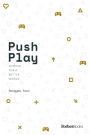 Push Play: Gaming For a Better World