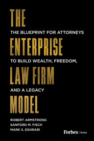 Title: The Enterprise Law Firm Model: The Blueprint for Attorneys to Build Wealth, Freedom, and a Legacy, Author: Robert Armstrong
