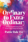 Ordinary to Extraordinary: Achieving Remarkable Career Success through Passion, Purpose, and Preparation