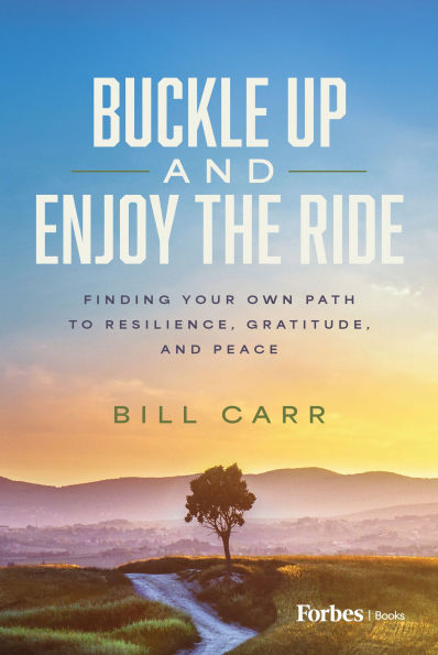 Buckle Up and Enjoy the Ride: Finding Your Own Path to Resilience, Gratitude, and Peace