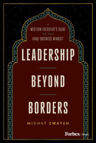Title: Leadership Beyond Borders: A Western Executive's Guide to the Iraqi Business Mindset, Author: Midhat Zwayen