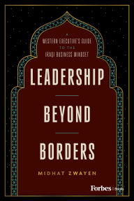 Title: Leadership Beyond Borders: A Western Executive's Guide to the Iraqi Business Mindset, Author: Midhat Zwayen