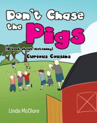 Title: Don't Chase the Pigs: (a book about listening), Author: Linda McClure