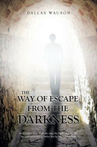 Title: The Way of Escape from the Darkness: Jesus said to him, 