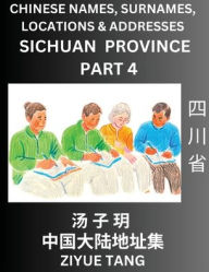 Title: Sichuan Province (Part 4)- Mandarin Chinese Names, Surnames, Locations & Addresses, Learn Simple Chinese Characters, Words, Sentences with Simplified Characters, English and Pinyin, Author: Ziyue Tang