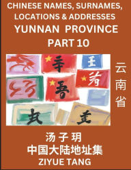 Title: Yunnan Province (Part 10)- Mandarin Chinese Names, Surnames, Locations & Addresses, Learn Simple Chinese Characters, Words, Sentences with Simplified Characters, English and Pinyin, Author: Ziyue Tang