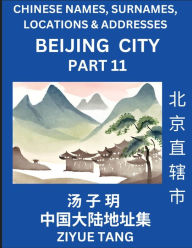 Title: Beijing City Municipality (Part 6)- Mandarin Chinese Names, Surnames, Locations & Addresses, Learn Simple Chinese Characters, Words, Sentences with Simplified Characters, English and Pinyin, Author: Ziyue Tang