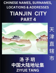 Title: Tianjin City Municipality (Part 4)- Mandarin Chinese Names, Surnames, Locations & Addresses, Learn Simple Chinese Characters, Words, Sentences with Simplified Characters, English and Pinyin, Author: Ziyue Tang