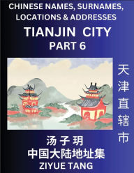 Title: Tianjin City Municipality (Part 6)- Mandarin Chinese Names, Surnames, Locations & Addresses, Learn Simple Chinese Characters, Words, Sentences with Simplified Characters, English and Pinyin, Author: Ziyue Tang