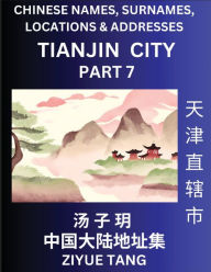 Title: Tianjin City Municipality (Part 7)- Mandarin Chinese Names, Surnames, Locations & Addresses, Learn Simple Chinese Characters, Words, Sentences with Simplified Characters, English and Pinyin, Author: Ziyue Tang
