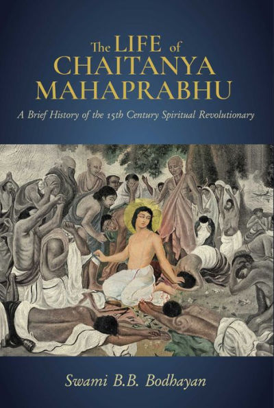 The Life of Chaitanya Mahaprabhu: Sri Chaitanya Lilamrita (Books on Hinduism; Hindu Books, Teachings of Lord Chaitanya)