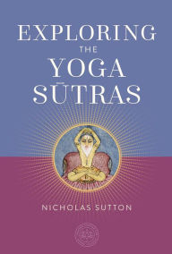 Title: Exploring the Yoga Sutras, Author: Nicholas Sutton