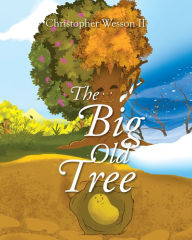 Title: The Big Old Tree, Author: Christopher Wesson