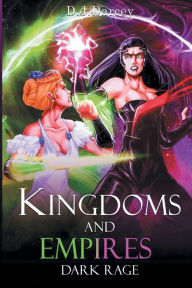 Title: Kingdoms and Empires: Dark Rage, Author: D.J. Darcey