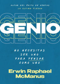 Title: Genio: No necesitas ser uno para pensar como uno, Author: Erwin Raphael McManus