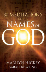 Title: 30 Meditations on the Names of God, Author: Marilyn Hickey