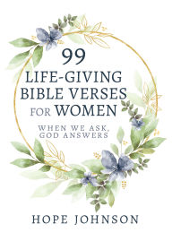 Title: 99 Life-Giving Bible Verses for Women: When We Ask, God Answers, Author: Hope Johnson