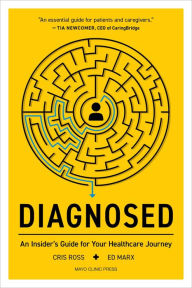 Title: Diagnosed: An Insider's Guide For Your Healthcare Journey, Author: Cris Ross