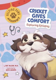 Title: Cricket Gives Comfort: Exploring Epilepsy, Author: Pat McCaw M.D.