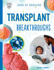 Title: Transplant Breakthroughs, Author: Heather E Schwartz