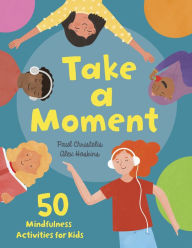 Title: Take a Moment: 50 Mindfulness Activities for Kids, Author: Paul Christelis