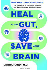 Title: Heal Your Gut, Save Your Brain: The Five Pillars of Enhancing Your Gut and Optimizing Your Cognitive Health, Author: Partha Nandi M.D.