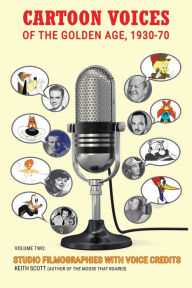 Title: Cartoon Voices of the Golden Age, Vol. 2, Author: Keith Scott