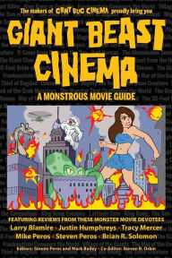 Title: Giant Beast Cinema - A Monstrous Movie Guide, Author: Steven Peros