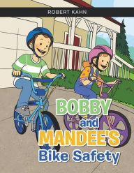 Title: BOBBY AND MANDEE'S Bike Safety, Author: Robert Kahn