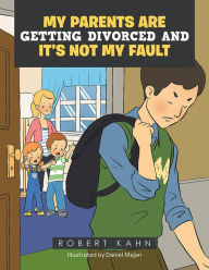 Title: My Parents Are Getting Divorced And It's Not My Fault, Author: Robert Kahn